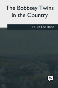 Title: The Bobbsey Twins in the Country, Author: Laura Lee Hope