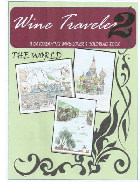 Wine Traveler Coloring Book 2: a Day-DReaming Wine Lover's Coloring Book