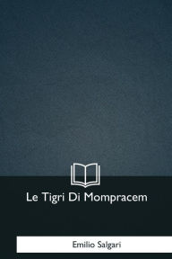 Title: Le Tigri Di Mompracem, Author: Emilio Salgari