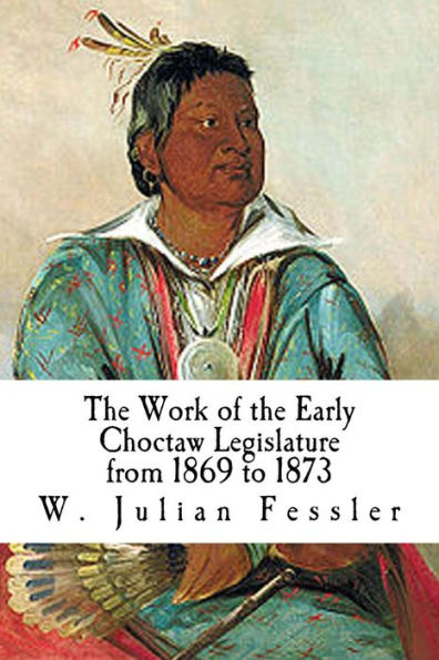 The Work of the Early Choctaw Legislature from 1869 to 1873