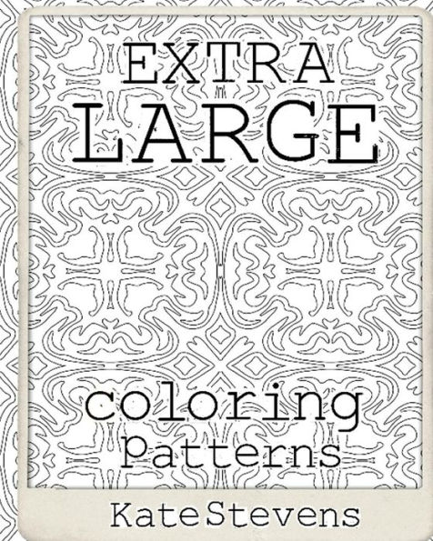 Extra Large Coloring Patterns: Coloring Book
