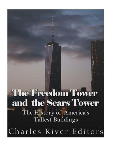 The Freedom Tower and the Sears Tower: The History of America's Tallest Buildings