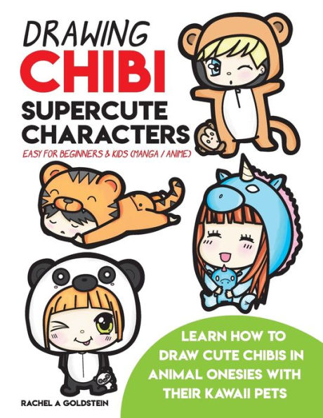 Drawing Chibi Supercute Characters Easy for Beginners & Kids (Manga / Anime): Learn How to Draw Cute Chibis in Animal Onesies with their Kawaii Pets