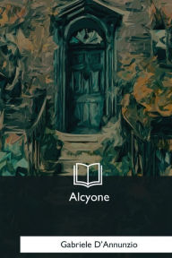 Title: Alcyone, Author: Gabriele D'Annunzio