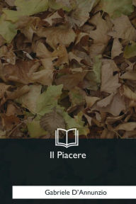 Title: Il Piacere, Author: Gabriele D'Annunzio