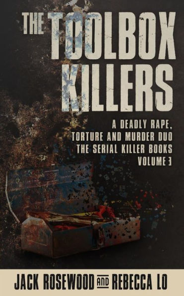 The Toolbox Killers: A Deadly Rape, Torture & Murder Duo