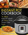 Instant Pot Cookbook: The Ultimate Instant Pot Cookbook with Delicious Electric Pressure Cooker Recipes