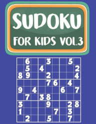 Title: Sudoku For Kids: Sudoku Book For Kids Age 6-12 (Puzzles and Activity Book For Kids) - Volume.3: Sudoku Puzzles Book For Kids, Author: MS Sudoku Kids