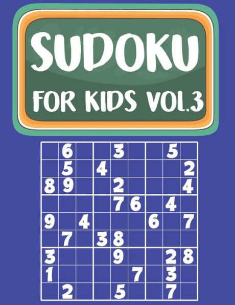 Sudoku For Kids: Sudoku Book For Kids Age 6-12 (Puzzles and Activity Book For Kids) - Volume.3: Sudoku Puzzles Book For Kids