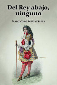 Title: Del rey abajo, ninguno, Author: Francisco de Rojas Zorrilla