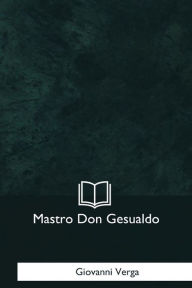 Title: Mastro Don Gesualdo, Author: Giovanni Verga