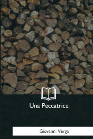 Title: Una Peccatrice, Author: Giovanni Verga