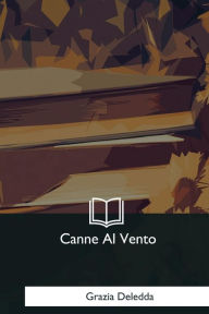 Title: Canne Al Vento, Author: Grazia Deledda