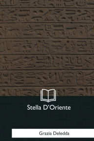 Title: Stella D'Oriente, Author: Grazia Deledda
