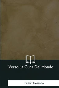 Title: Verso La Cuna Del Mondo, Author: Guido Gozzano