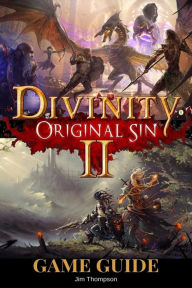 Title: Divinity: Original Sin 2 Guide Book: Strategy guide packed with information about walkthroughs, quests, skills and abilities and much more!, Author: Jim Thompson