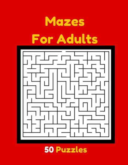Mazes For Adults 50 Puzzles: Adult Mazes Maze Puzzle Books Levels From ...