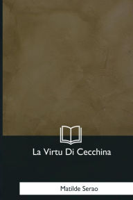 Title: La Virtu Di Cecchina, Author: Matilde Serao