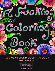 Title: A Fucking Coloring Book, Author: Vulgar Coloring
