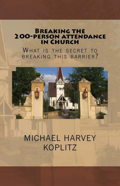 Breaking the 200 person attendance in Church: What is the secret to breaking this barrier?