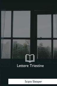 Title: Lettere Triestine, Author: Scipio Slataper