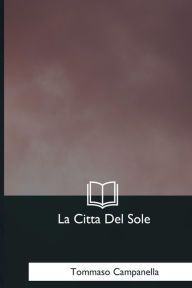 Title: La Citta Del Sole, Author: Tommaso Campanella