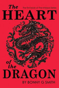 Title: The Heart of the Dragon, Author: Bonny G Smith