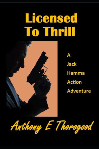 Licensed to Thrill: A Jack Hamma Action Adventure