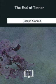 Title: The End of Tether, Author: Joseph Conrad