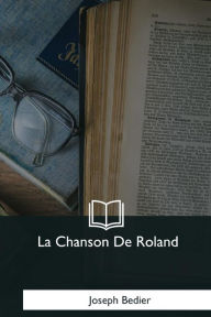 Title: La Chanson De Roland, Author: Joseph Bedier