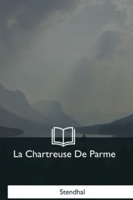 Title: La Chartreuse De Parme, Author: Stendhal