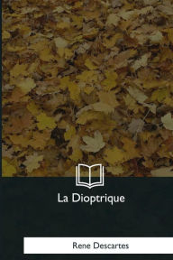 Title: La Dioptrique, Author: Rene Descartes