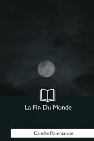 Title: La Fin Du Monde, Author: Camille Flammarion