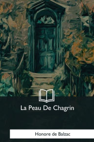 Title: La Peau De Chagrin, Author: Honore de Balzac