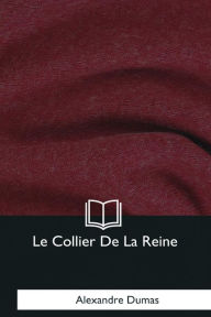 Title: Le Collier De La Reine, Author: Alexandre Dumas