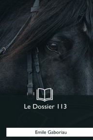 Title: Le Dossier 113, Author: Emile Gaboriau