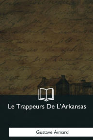 Title: Le Trappeurs De L'Arkansas, Author: Gustave Aimard