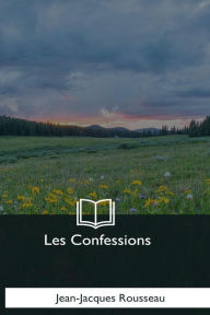 Title: Les Confessions, Author: Jean-Jacques Rousseau
