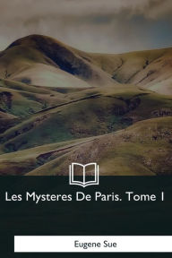 Title: Les Mysteres De Paris: Tome 1, Author: Eugene Sue