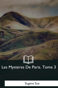 Title: Les Mysteres De Paris: Tome 3, Author: Eugene Sue
