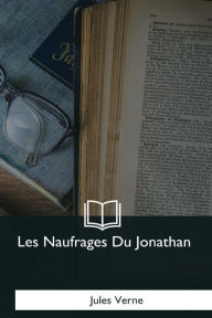 Title: Les Naufrages Du Jonathan, Author: Jules Verne