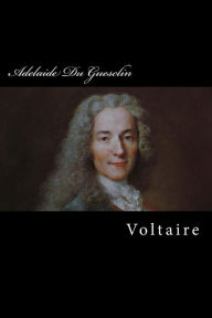 Title: Adelaide Du Guesclin, Author: Voltaire