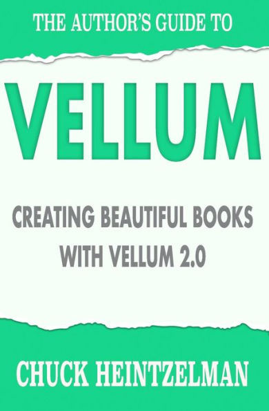 The Author's Guide to Vellum: Creating Beautiful Books with Vellum 2.0