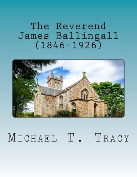 The Reverend James Ballingall (1846-1926): By His Distant Third Cousin