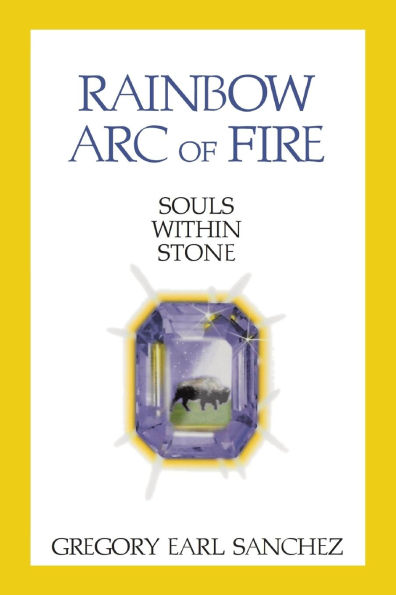 Rainbow Arc of Fire: Souls Within Stone