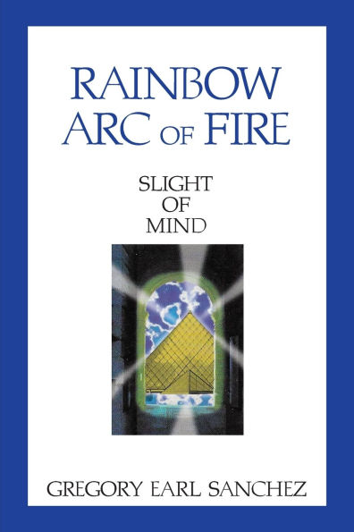Rainbow Arc of Fire: Slight Of Mind