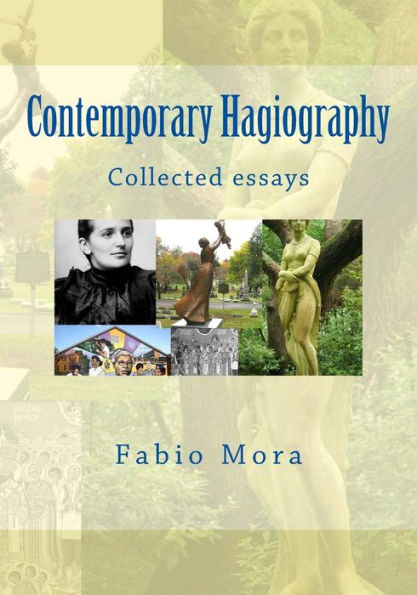 Contemporary Hagiography: Collected essays