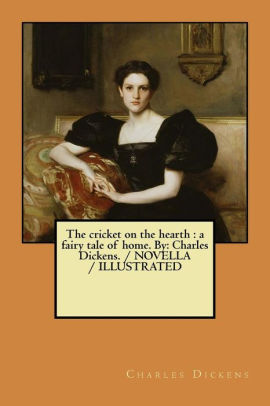 The Cricket On The Hearth A Fairy Tale Of Home By Charles Dickens Novella Illustratedpaperback - 