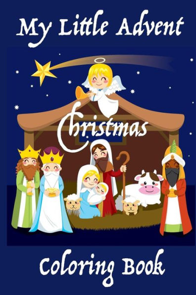 My Little Advent Christmas Coloring Book: (Young Children) 25 days of Holiday Coloring: Markers, Crayons, or Colored Pencils