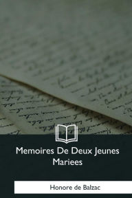 Title: Memoires De Deux Jeunes Mariees, Author: Honore de Balzac